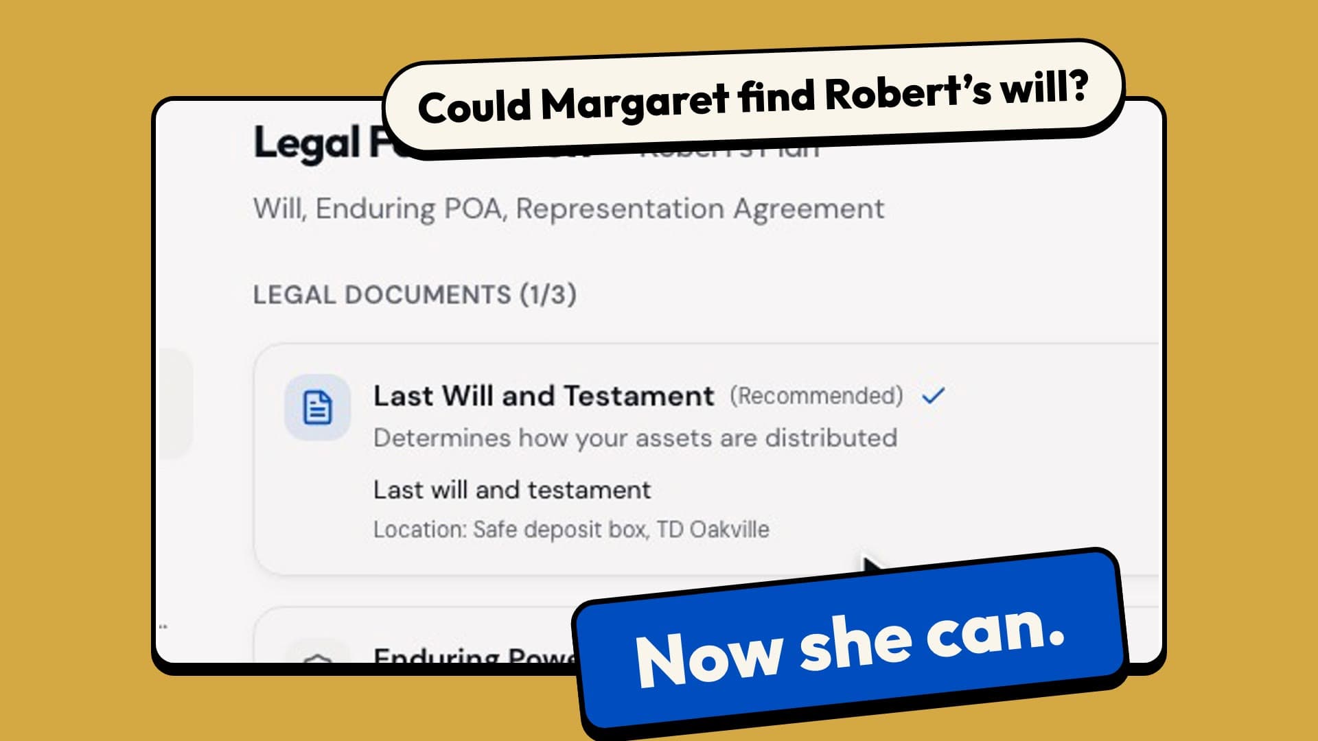 Could Margaret find Robert’s will? His legacy plan, barely started; the will recorded, signed, with where it’s kept.